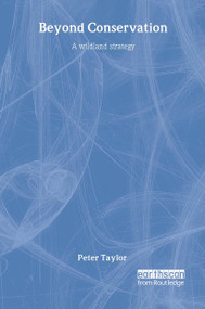 Beyond Conservation (A Wildland Strategy) by Peter Taylor, 9781844071975