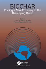 Biochar (Fueling a New Economy in the Developing World) by Sara de Jesus Duarte, Patrick Atanasije Pineda, 9781032721781