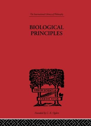 Biological Principles (A Critical Study) by J.H. Woodger, 9780415225700