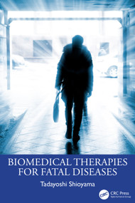 Biomedical Therapies for Fatal Diseases by Tadayoshi Shioyama, 9781041317715