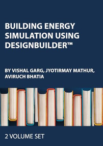 Building Energy Simulation Using DesignBuilder™ by Vishal Garg, Jyotirmay Mathur, Aviruch Bhatia, 9781032913896