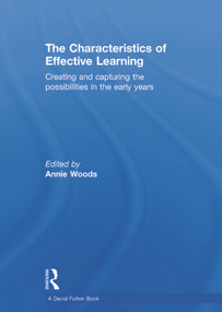 The Characteristics of Effective Learning (Creating and capturing the possibilities in the early years) by Annie Woods, 9780415737920