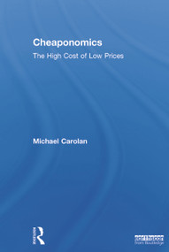 Cheaponomics (The High Cost of Low Prices) by Michael Carolan, 9780415735148