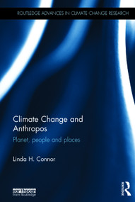 Climate Change and Anthropos (Planet, people and places) by Linda Connor, 9780415718530