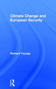 Climate Change and European Security by Richard Youngs, 9781138797277