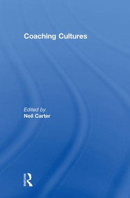 Coaching Cultures by Neil Carter, 9780415594080