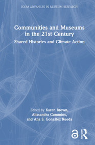 Communities and Museums in the 21st Century (Shared Histories and Climate Action) by Karen Brown, Alissandra Cummins, Ana S. González Rueda, 9781032291277