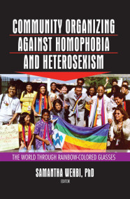 Community Organizing Against Homophobia and Heterosexism (The World Through Rainbow-Colored Glasses) by Samantha Wehbi, 9781560232681