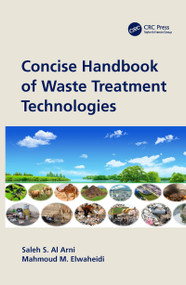 Concise Handbook of Waste Treatment Technologies by Saleh S. Al Arni, Mahmoud M. Elwaheidi, 9780367631307