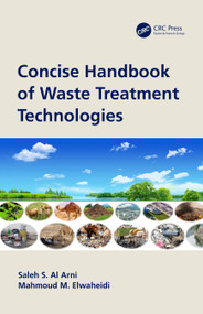 Concise Handbook of Waste Treatment Technologies by Saleh S. Al Arni, Mahmoud M. Elwaheidi, 9780367631291