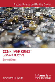 Consumer Credit (Law and Practice) by Alexander Hill-Smith, 9780367738556