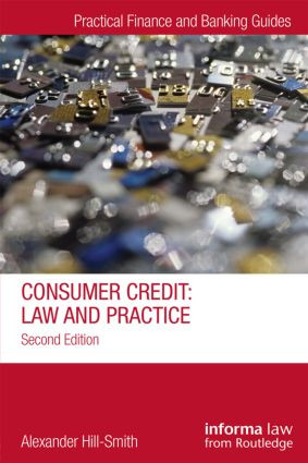 Consumer Credit (Law and Practice) by Alexander Hill-Smith, 9781138019911