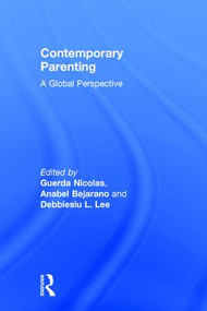 Contemporary Parenting (A Global Perspective) by Guerda Nicolas, Anabel Bejarano, Debbiesiu L. Lee, 9781848725737