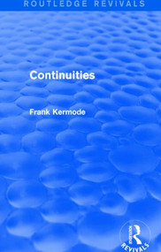 Continuities (Routledge Revivals) by Sir Frank Kermode, 9781138840706