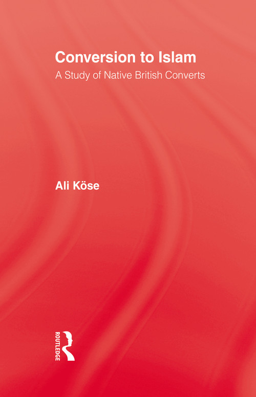 Conversion To Islam by Ali Kose, 9780710305466
