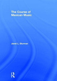The Course of Mexican Music by Janet Sturman, 9781138843080