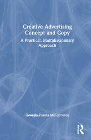 Creative Advertising Concept and Copy (A Practical, Multidisciplinary Approach) by Georgia-Zozeta Miliopoulou, 9781032357959