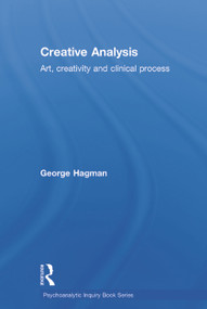 Creative Analysis (Art, creativity and clinical process) by George Hagman, 9780415696265