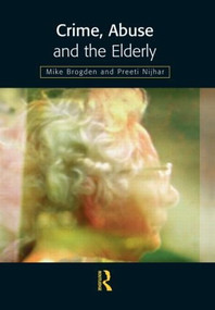 Crime, Abuse and the Elderly by Mike Brogden, Preeti Nijhar, 9781903240038