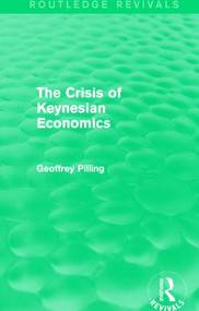 The Crisis of Keynesian Economics (Routledge Revivals) by Geoffrey Pilling, 9781138778887