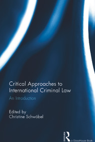 Critical Approaches to International Criminal Law (An Introduction) by Christine Schwöbel, 9780415727044
