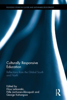 Culturally Responsive Education (Reflections from the Global South and North) by Elina Lehtomäki, Hille Janhonen-Abruquah, George Kahangwa, 9781138706248