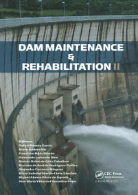 Dam Maintenance and Rehabilitation II by Rafael Romeo García, Mario Andreu Mir, Francisco Hijós Bitrián, Raimundo Lafuente Dios, Moisés Rubín de Célix Caballero, Mariano de Andrés Rodríguez-Trelles, Alejandro Carrasco-Mínguez, Maria Soledad Martín-Cleto Sánchez, Miguel Alonso Pérez de Ágreda, José María Villarroel González-Elipe, 9780415616485