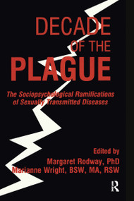 Decade of the Plague (The Sociopsychological Ramifications of Sexually Transmitted Diseases) by Margaret R Rodway, Marianne Wright, 9780866567374
