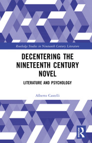 Decentering the Nineteenth Century Novel (Literature and Psychology) by Alberto Castelli, 9781041168768
