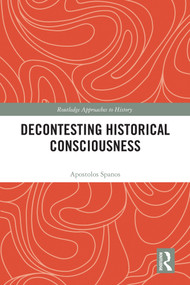 Decontesting Historical Consciousness by Apostolos Spanos, 9781041290209