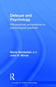 Deleuze and Psychology (Philosophical Provocations to Psychological Practices) by Maria Nichterlein, John Morss, 9781138823679