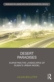 Desert Paradises (Surveying the Landscapes of Dubai's Urban Model) by Julian Bolleter, 9780815355502