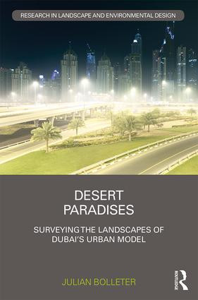 Desert Paradises (Surveying the Landscapes of Dubai's Urban Model) by Julian Bolleter, 9780815355502