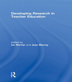 Developing Research in Teacher Education by Ian Menter, Jean Murray, 9780415594868