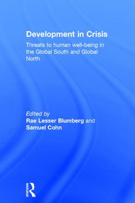 Development in Crisis (Threats to human well-being in the Global South and Global North) by Rae Lesser Blumberg, Samuel Cohn, 9781138778351