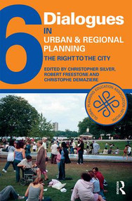 Dialogues in Urban and Regional Planning 6 (The Right to the City) by Christopher Silver, Robert Freestone, Christophe Demaziere, 9781138645486