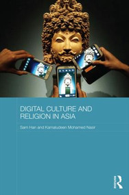 Digital Culture and Religion in Asia by Sam Han, Kamaludeen Mohamed Nasir, 9780415521857