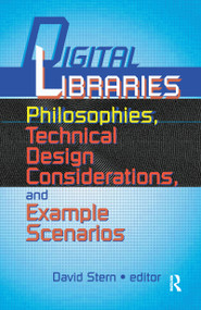 Digital Libraries (Philosophies, Technical Design Considerations, and Example Scenarios) by David Stern, 9780789007698