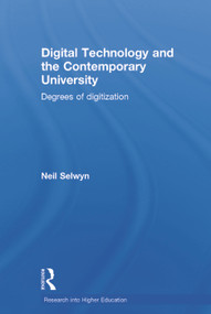 Digital Technology and the Contemporary University (Degrees of digitization) by Neil Selwyn, 9780415724616