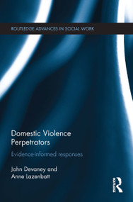 Domestic Violence Perpetrators (Evidence-Informed Responses) by John Devaney, Anne Lazenbatt, 9781138016262