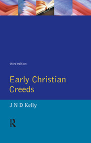 Early Christian Creeds by J.N.D. Kelly, 9781138157101