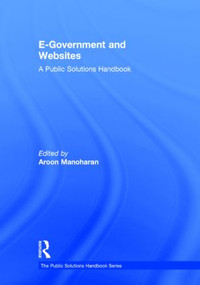 E-Government and Websites (A Public Solutions Handbook) by Aroon Manoharan, 9780765646569