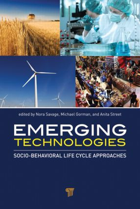 Emerging Technologies (Socio-Behavioral Life Cycle Approaches) by Nora Savage, Michael E. Gorman, Anita Street, 9789814411004