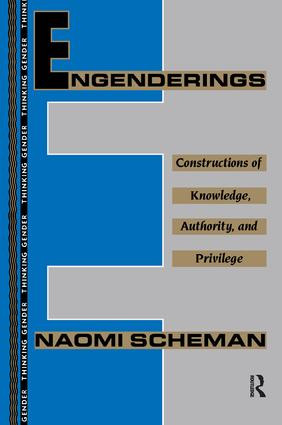 Engenderings (Constructions of Knowledge, Authority, and Privilege) by Naomi Scheman, 9781138457485