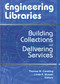 Engineering Libraries (Building Collections and Delivering Services) by Thomas W. Conkling, Linda R. Musser, 9780789016720