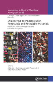 Engineering Technologies for Renewable and Recyclable Materials (Physical-Chemical Properties and Functional Aspects) by Jithin Joy, Maciej Jaroszewski, Praveen K.M., Sabu Thomas, Reza Haghi, 9781771886536