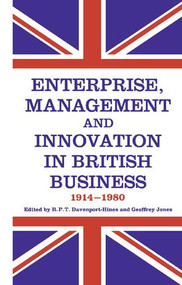 Enterprise, Management and Innovation in British Business, 1914-80 by R.P.T. Davenport-Hines, Geoffrey Jones, 9781138419094