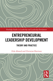 Entrepreneurial Leadership Development (Theory and Practice) by Fida Ahmed, Christian Harrison, 9781032849133