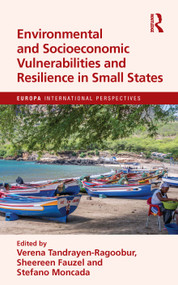 Environmental and Socioeconomic Vulnerabilities and Resilience in Small States by Verena Tandrayen-Ragoobur, Stefano Moncada, Sheereen Fauzel, 9781032703848