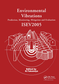 Environmental Vibrations: Prediction, Monitoring, Mitigation and Evaluation by Hirokazu Takemiya, 9780415390354